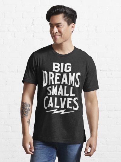 Chris Bumstead Merch Cbum Big Dreams Small Calves T-shirt Official Cbum Merch
